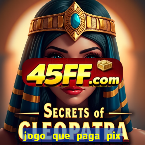 jogo que paga pix de verdade